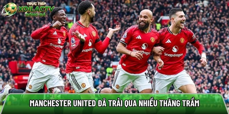 Manchester United đã trải qua nhiều thăng trầm