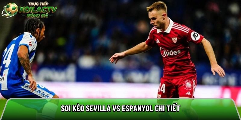 Soi kèo Sevilla vs Espanyol chi tiết